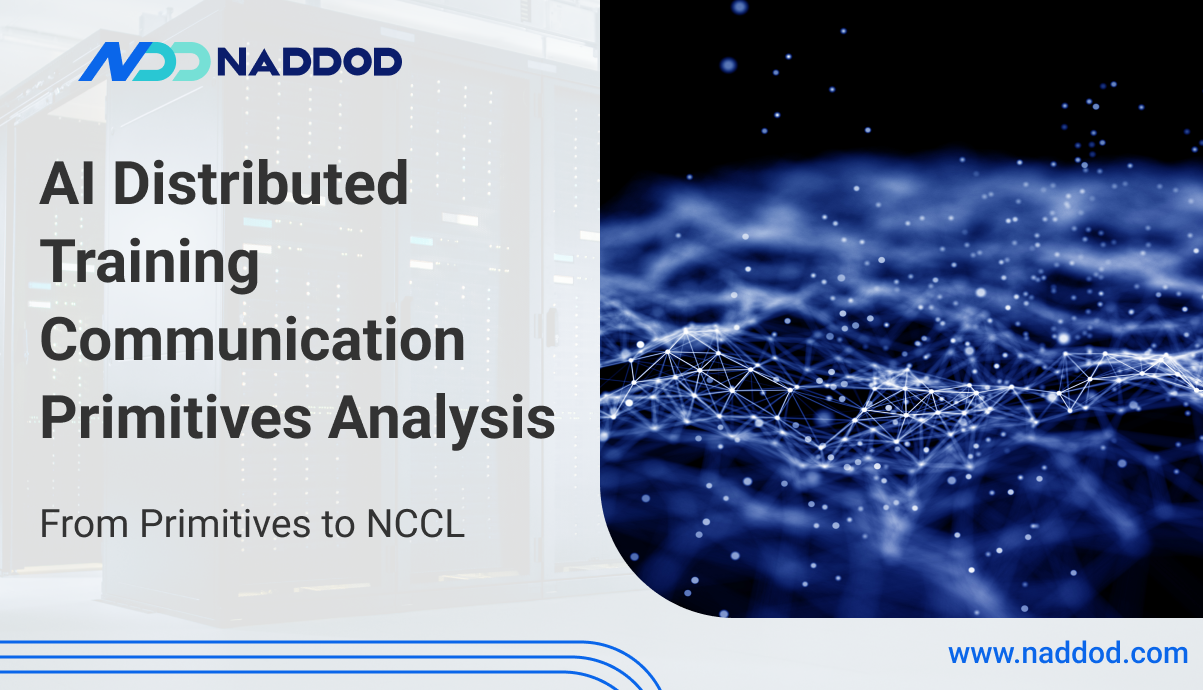 In-Depth Understanding of AI Distributed Training Communication Primitives In-Depth Understanding of AI Distributed Training Communication Primitives